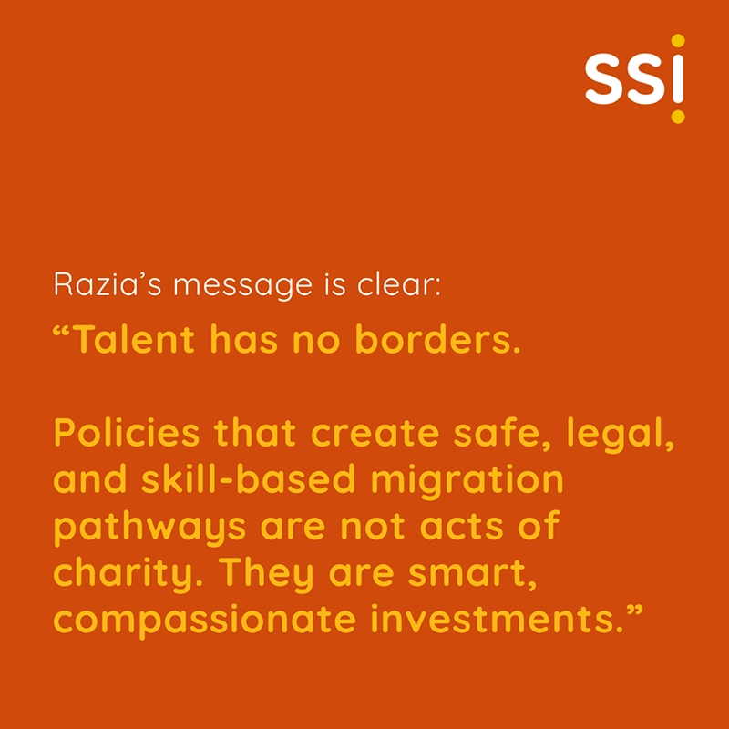 Razia’s message is clear: “Talent has no borders.” “Policies that create safe, legal, and skill-based migration pathways are not acts of charity. They are smart, compassionate investments.”